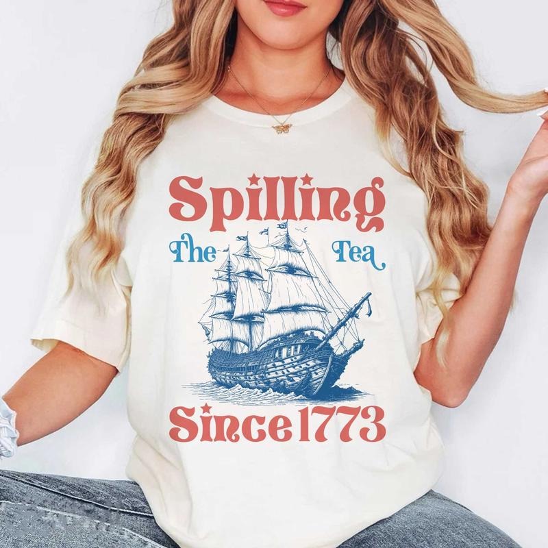 Spilling The Tea Since 1773 T Shirt Hoodie Sweater 4th Of July Shirt Patriotic Shirt Usa Shirt Boston Tea Party American...