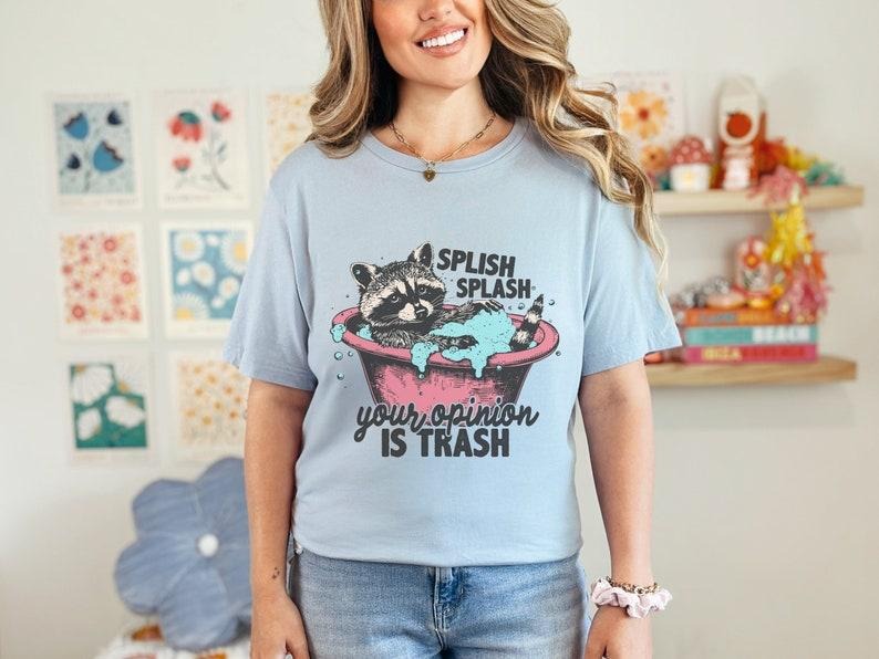 Splish Splash Your Opinion Is Trash Shirt, Offensive T-Shirt, Raccoon Shirt, Funny T-Shirt, Sarcastic Shirt, Weekend...