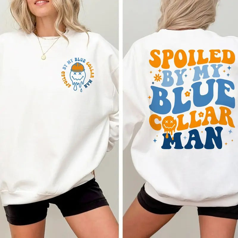 Spoiled By My Blue Collar Man Sweatshirt Funny Wife Gift T-shirt Wifey Shirt Blue Collar Wife Funny Blue Collar Shirt...