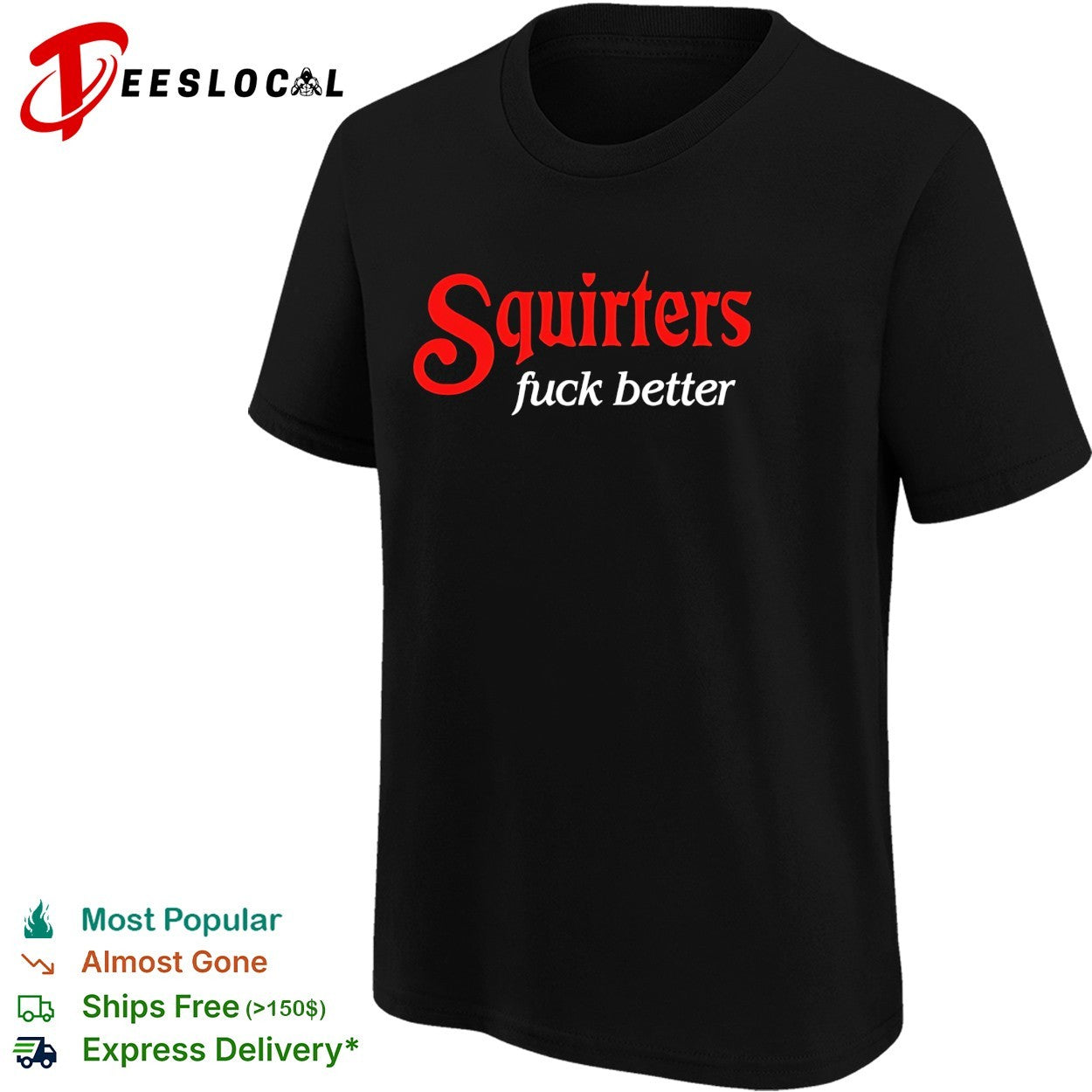 Squirters fuck better red and white bold lettering black background graphic shirt