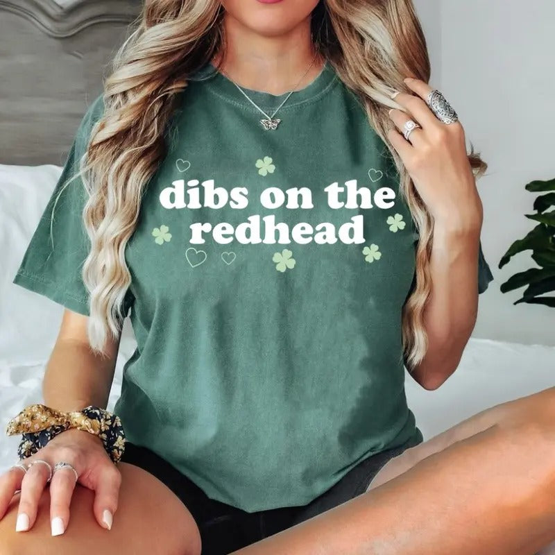 St Patrick's Day Comfort Colors Shirt for Women, Dibs on the redhead Shirt, Funny St Patty Day Shirt for her Green St...