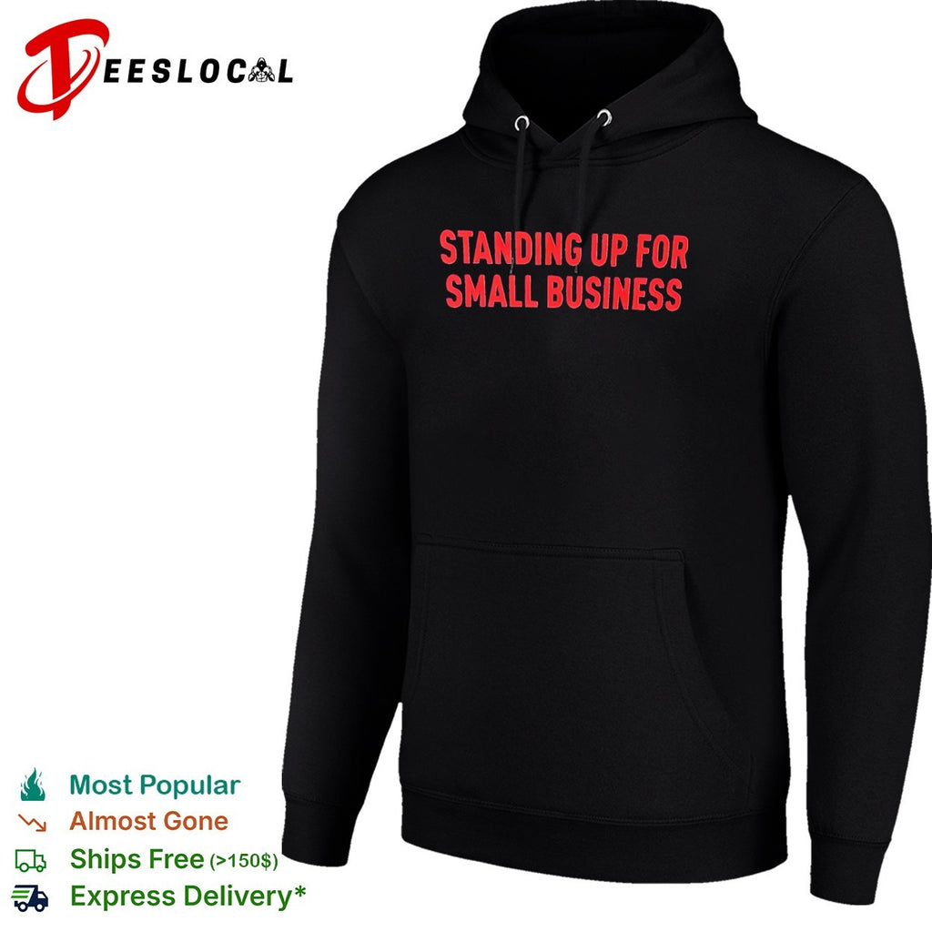 Standing up for small business shirt