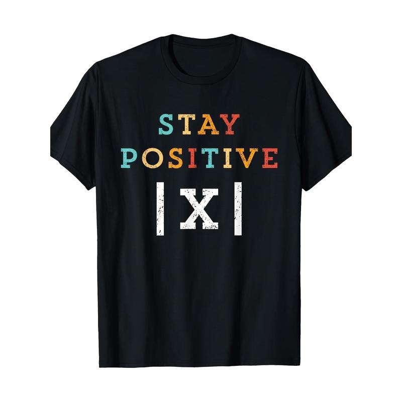 Stay Positive and Fun Math Teacher Student School T-shirt -100% Cotton Made in USA Hoodie, Sweatshirt | TeeBloomCo.com
