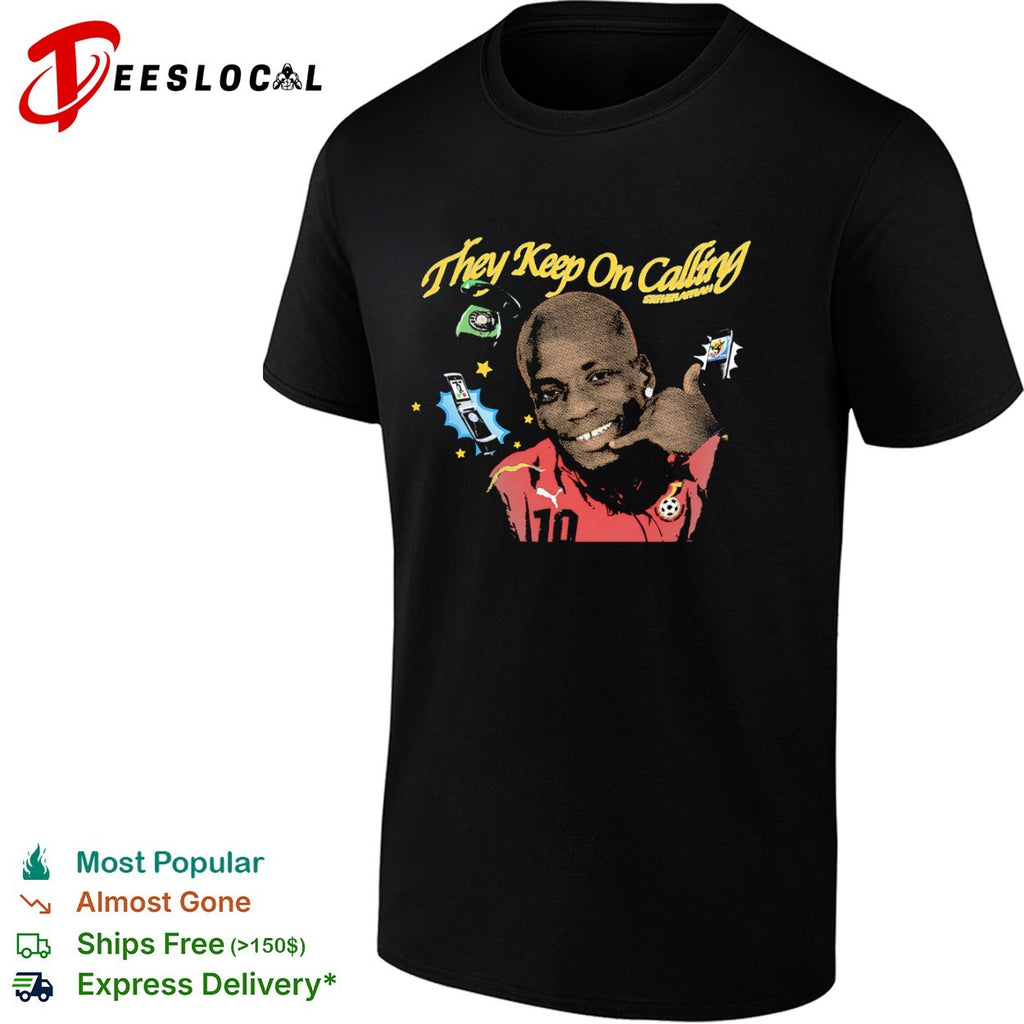 Stephen Appiah Ghana National Football Team They Keep On Calling shirt