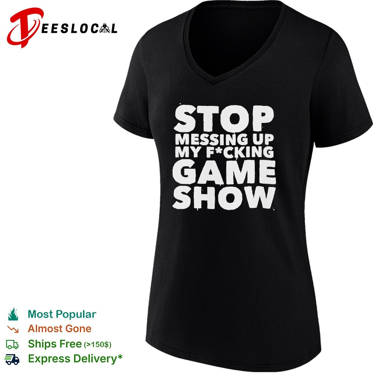 Stop Messing Up My Fucking Game Show shirt