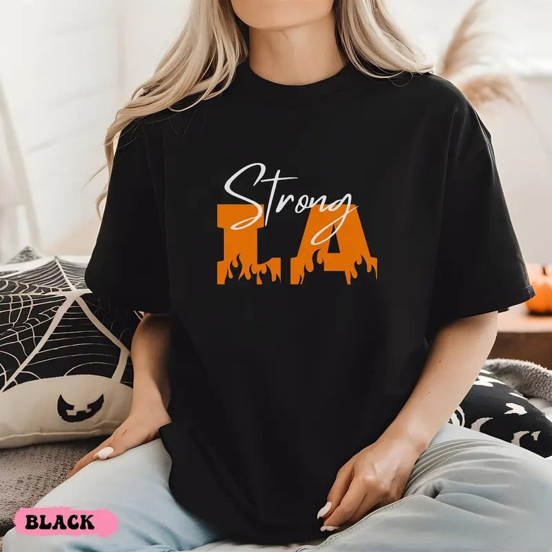 Strong Los Angeles Tshirt sweatshirt, LA Fire shirt, Support LA Firefighters, Forest Fire Awareness Shirt, Los Angeles...