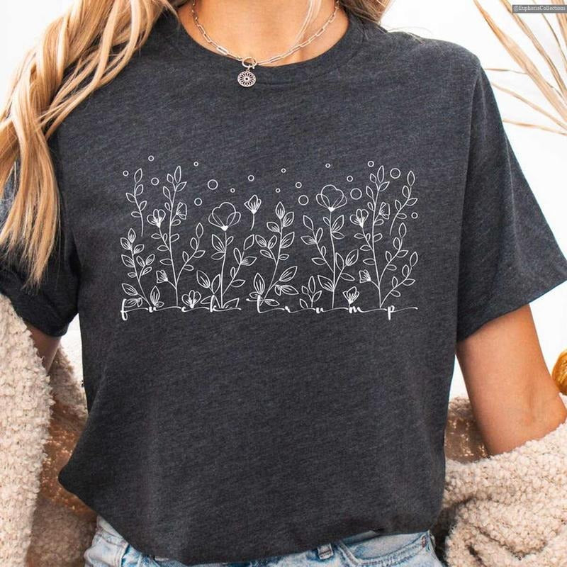 Subtle Feminist Anti #Trurmp FDT Flower Shirt, Anti Maga Political Social Justice Immigrent Rights 8647 Gift , Global...