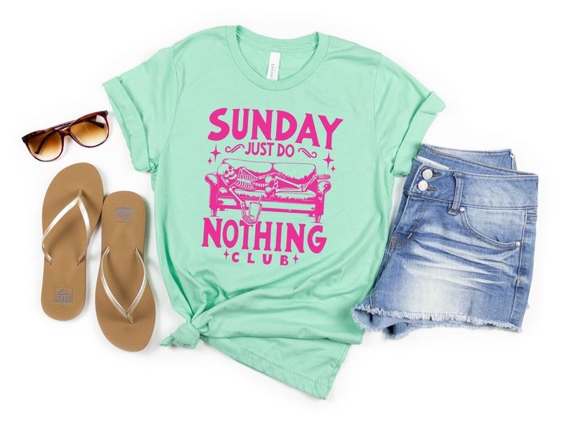Sunday is Do Nothing Top (T-Shirt, Sweatshirt, & Hoodie) | TeeBloomCo.com