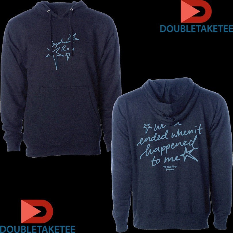 Sydney Rose The World Ended When It Happened To Me We Hug Now Star Shirts