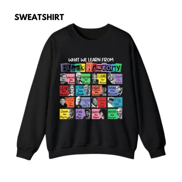 What We Learn From Black History Unisex Crewneck Sweatshirt/T-Shirt, For Him, For Her, Unisex Style, 100% Cotton,...