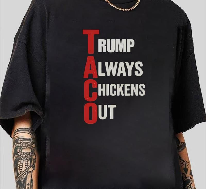 TACO Trump Always Chickens Out T-Shirt Machine Washable Trendy Gift for Him Hoodie, Sweatshirt | TeeBloomCo.com