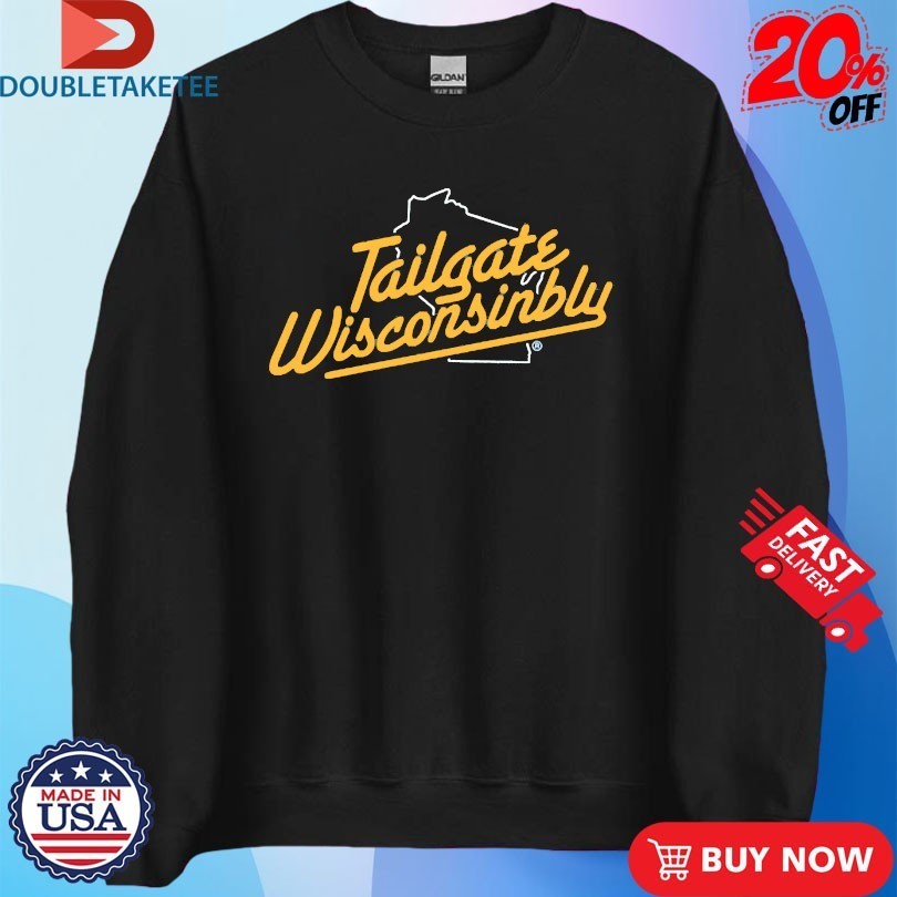 Tailgate Wisconsinbly Drink Wisconsinbly Shirts
