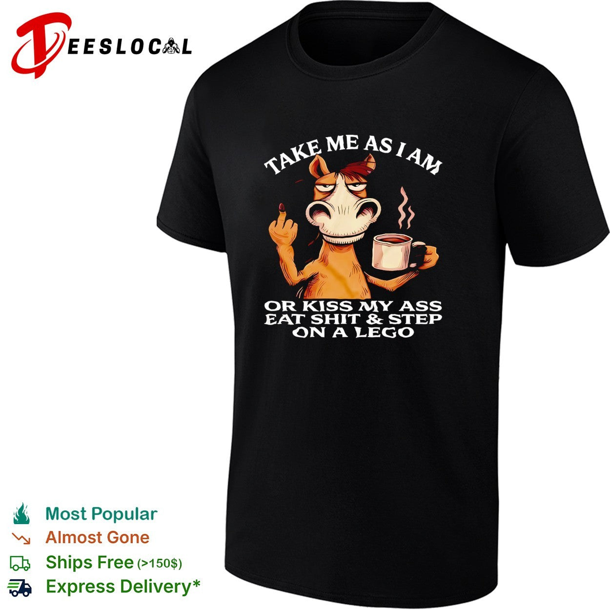 Take me as I am or kiss my ass step on lego grumpy horse shirt
