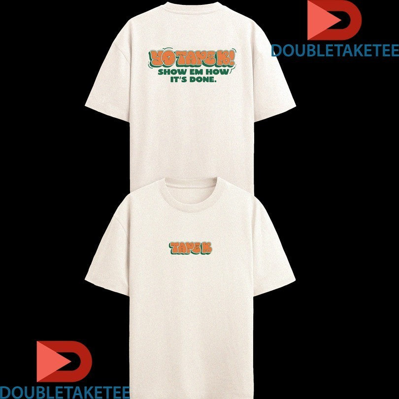 Tape B Show Em How It’s Done Shirts