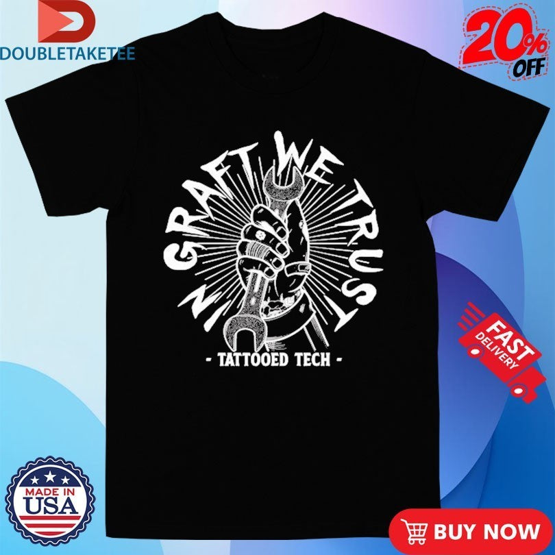 Tattoo Edtech In Graft We Trust Shirts