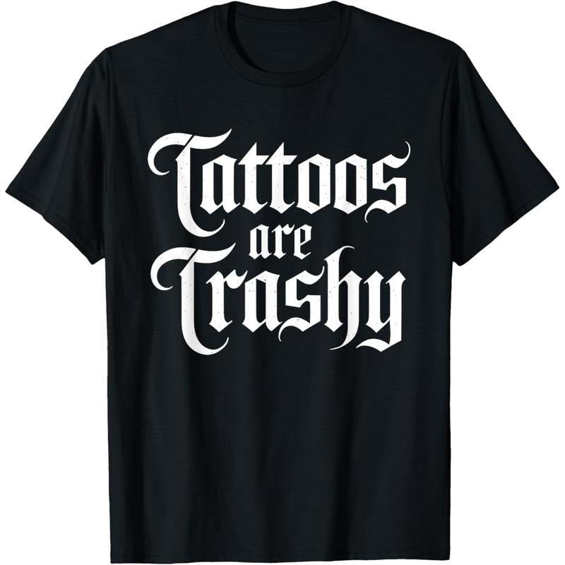 Tattoos Are Trashy Funny Sarcastic Anti Tattoo Sarcasm Joke T-Shirt Hoodie, Sweatshirt | TeeBloomCo.com