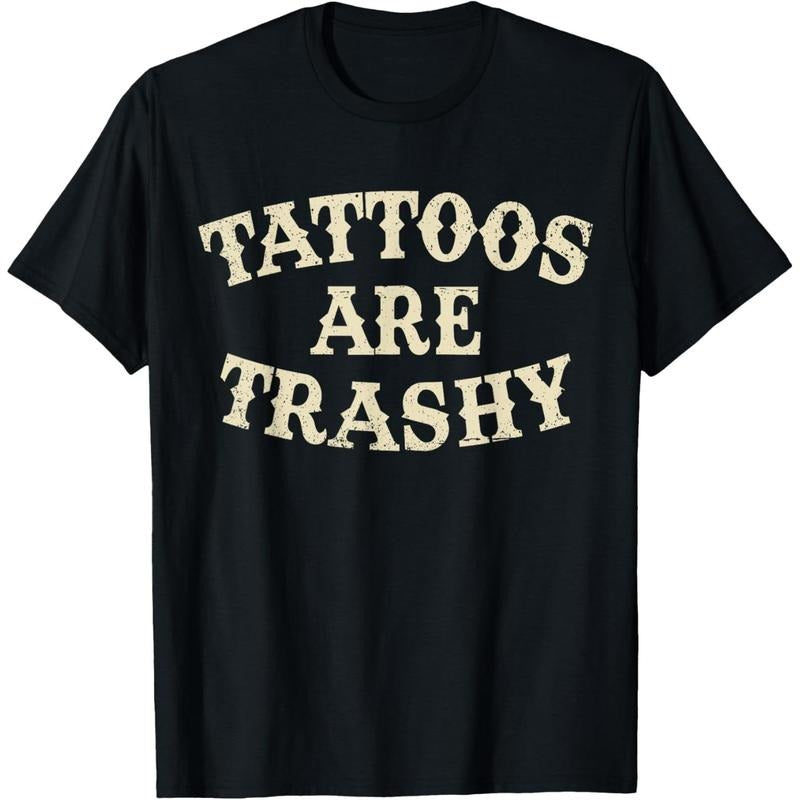 Tattoos Are Trashy Funny Sarcastic Anti Tattoo T-Shirt Hoodie, Sweatshirt | TeeBloomCo.com