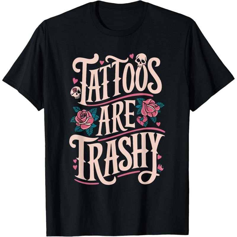 Tattoos Are Trashy T-Shirt Hoodie, Sweatshirt | TeeBloomCo.com