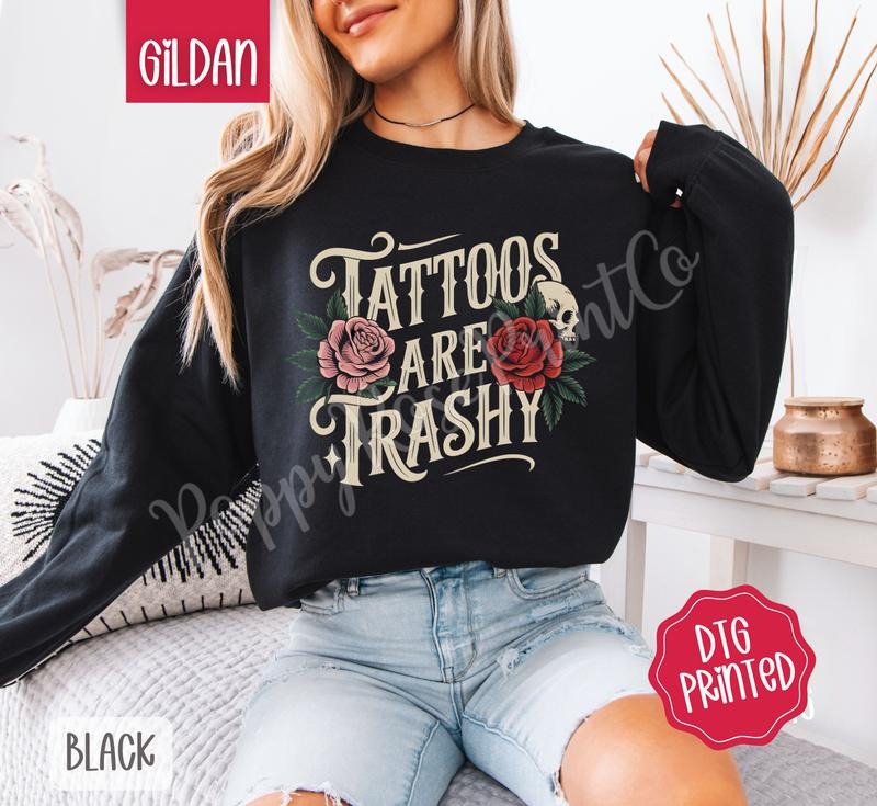 Tattoos are Trashy Sweatshirt, Cute Women's Floral Sweater, Trendy Vintage Crewneck T-Shirts, Hoodie | TeeBloomCo.com
