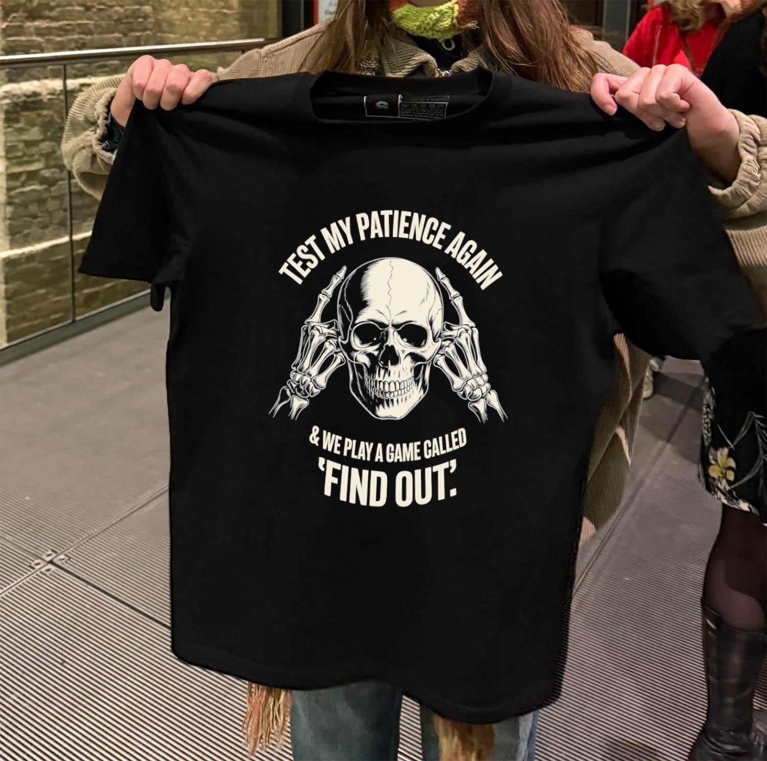 Test My Patience Again And We Play Find Out Skeleton shirt