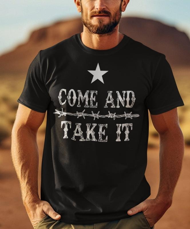 Texas Come And Take It Shirt, Border Security Texas T Shirt, Political Shirt, Secure Our Borders Tee, Patriotic Unisex...