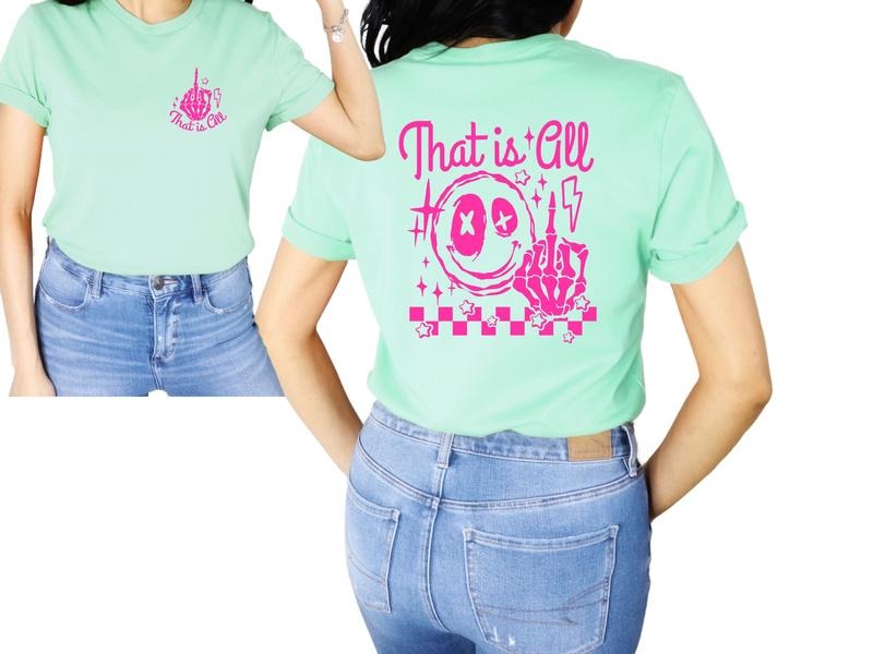 That is All (T-Shirt, Sweatshirt, or Hoodie) | TeeBloomCo.com