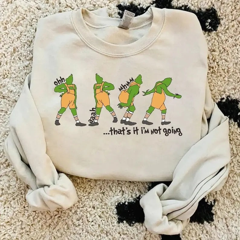 That's It I'm Not Going Sweatshirt, Grin Hoodie , Christmas Crewneck, Christmas Gift, Cute Xmas Tee , Grieench Sweat,...
