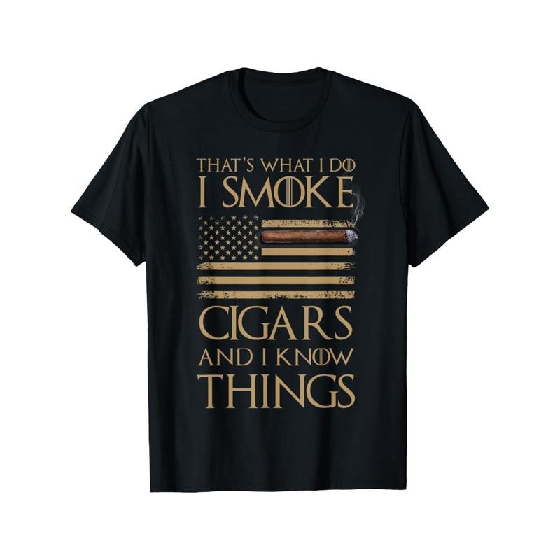 That's What I Do I Smoke Cigars And I Know Things Shirt T-Shirt made in usa Hoodie, Sweatshirt | TeeBloomCo.com