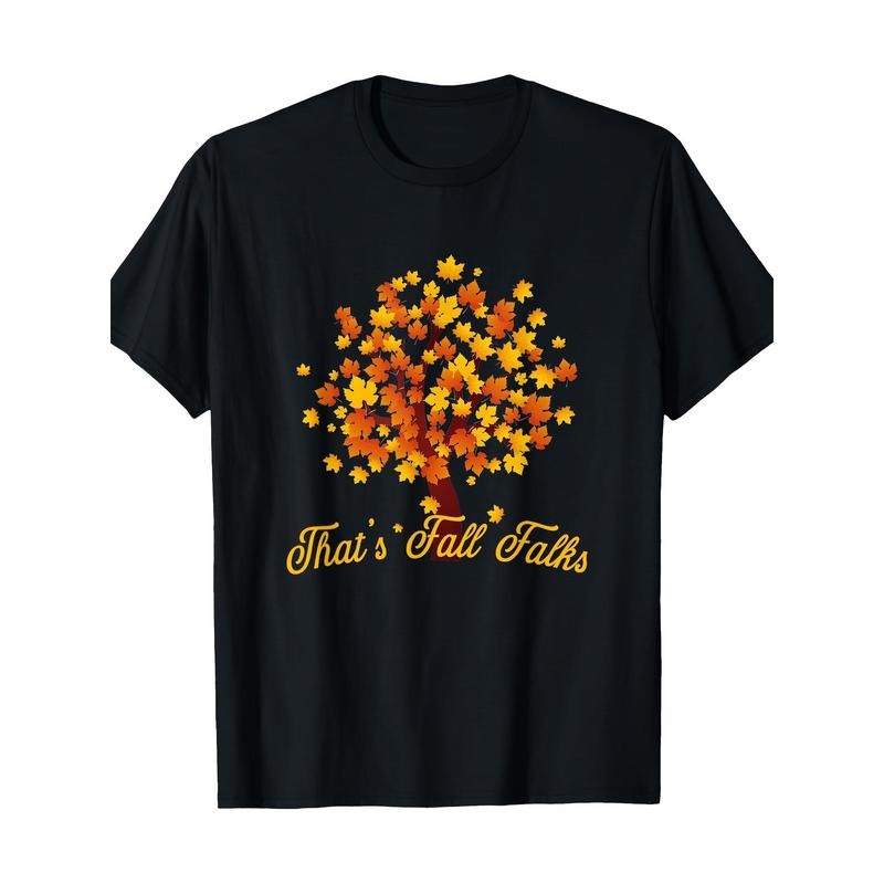 That's autumn people, autumn trees, autumn leaves, pumpkin harvest T-shirt -100% cotton Made in USA Hoodie, Sweatshirt