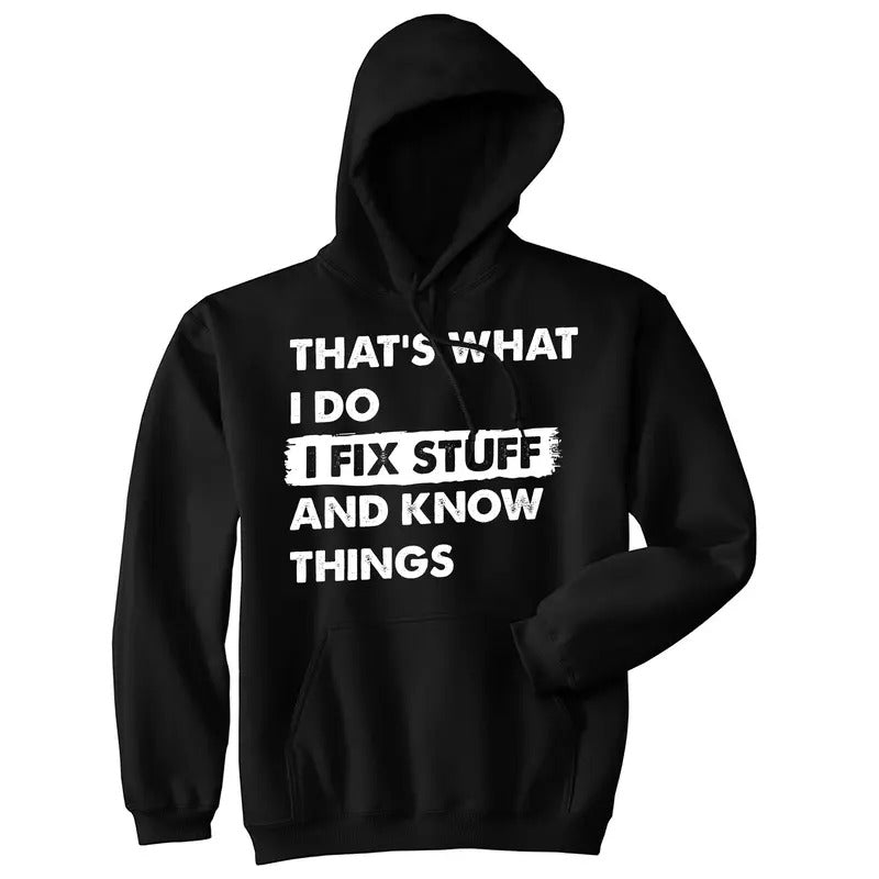 Thats What I Do I Fix Stuff And Know Things Unisex Hoodie Funny Do It Yourself Handyman Joke Hooded Sweatshirt Funny...