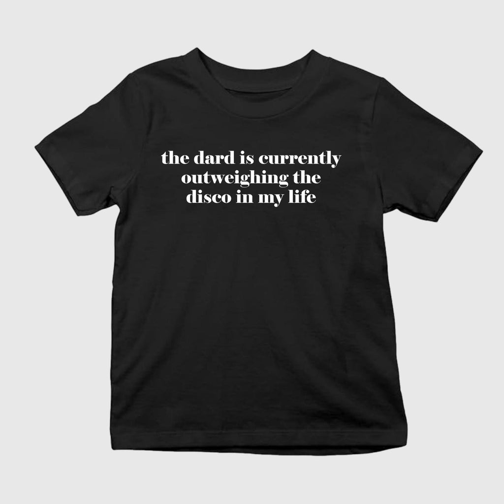 The Dard Is Currently Outweighing The Disco In My Life Shirt