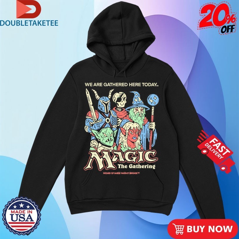 The Gathering Magic The Gathering We Are Gathered Here Today Wizard Of Barge Shirts