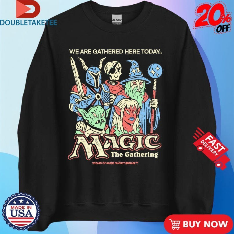 The Gathering Magic The Gathering We Are Gathered Here Today Wizard Of Barge Shirts