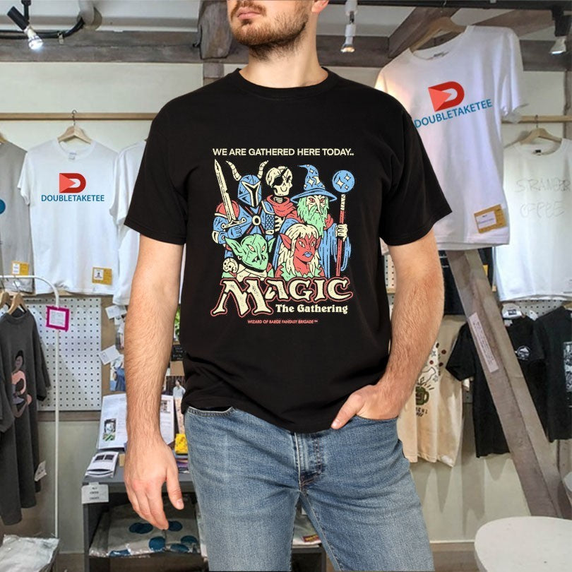 The Gathering Magic The Gathering We Are Gathered Here Today Wizard Of Barge Shirts