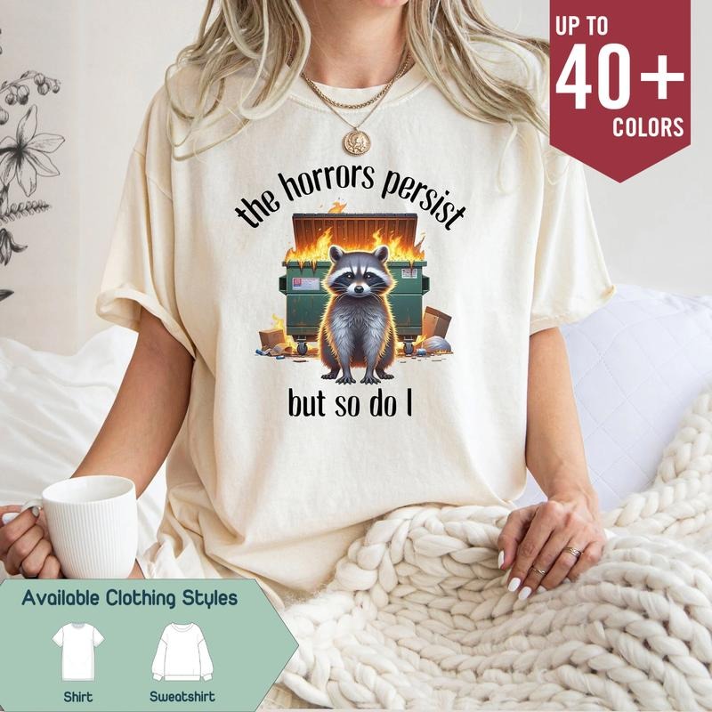 The Horrors Persist But So Do I Tshirt, Retro Raccoon Sweatshirt, Sarcastic Meme Shirt, Funny Mental Health Shirt,...