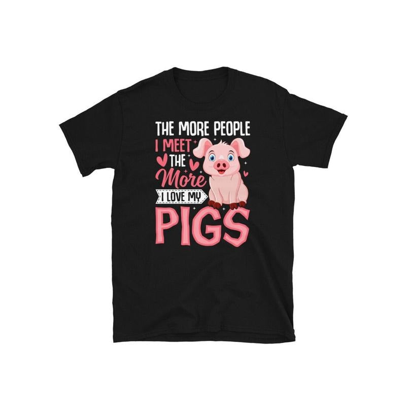 The More People I Meet the More I Love My Pigs Short-Sleeve Unisex T-Shirt made in usa Hoodie, Sweatshirt | TeeBloomCo.com