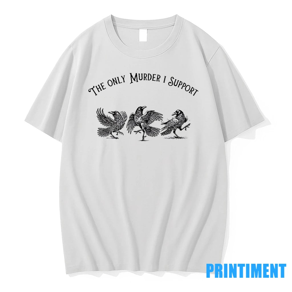 The Only Murder I Support Crows Tshirts Sweater