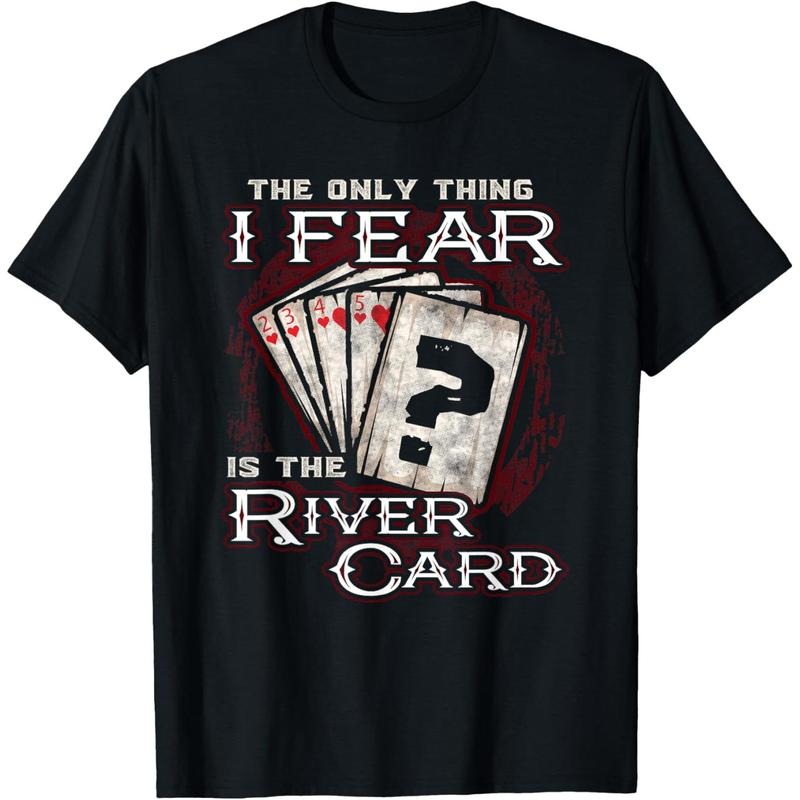 The Only Thing I Fear Is The River Card Funny Poker Player T-Shirt made in usa Hoodie, Sweatshirt | TeeBloomCo.com