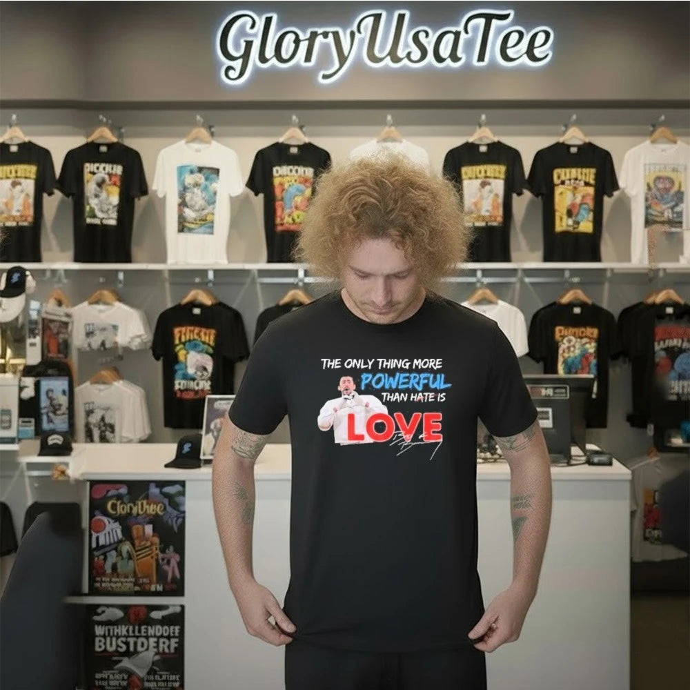 The Only Thing More Powerful Than Hate is Love T-Shirt