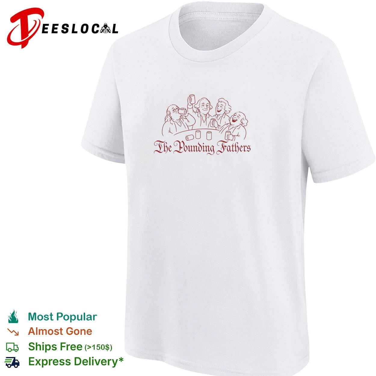 The Pounding Fathers founding fathers drinking beer party funny shirt