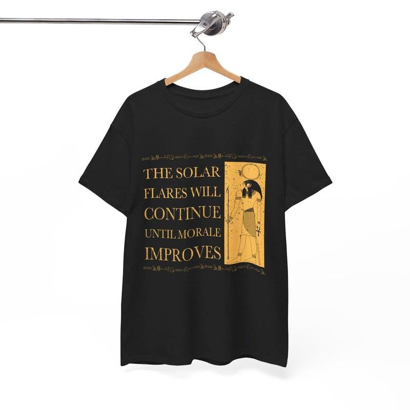 The Solar Flares Will Continue Until Morale Improves T-Shirt Hoodie, Sweatshirt | TeeBloomCo.com