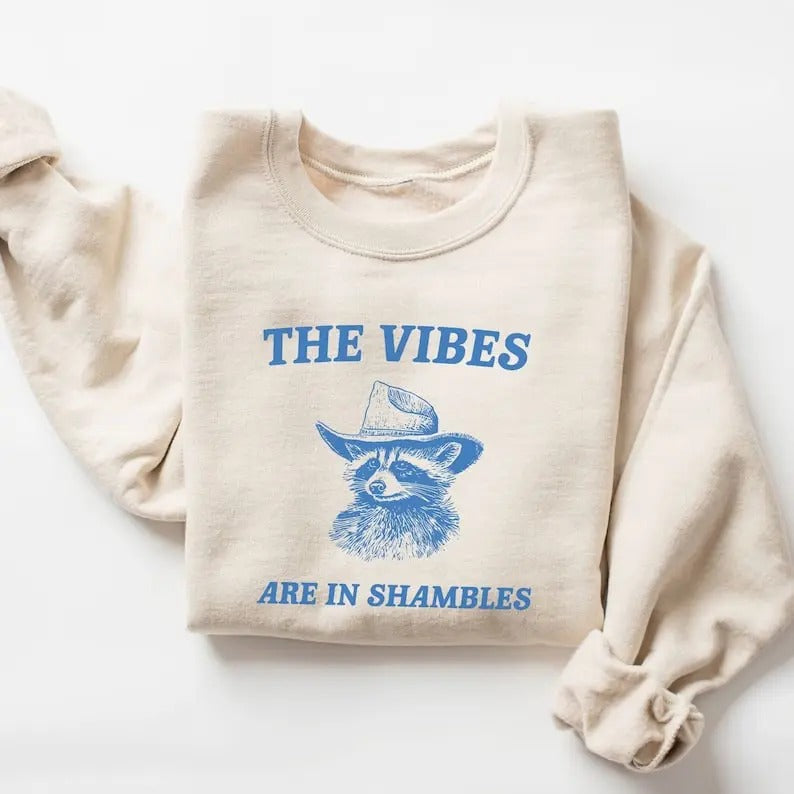The Vibes Are In Shambles Sweatshirt T-Shirts, Hoodie | TeeBloomCo.com
