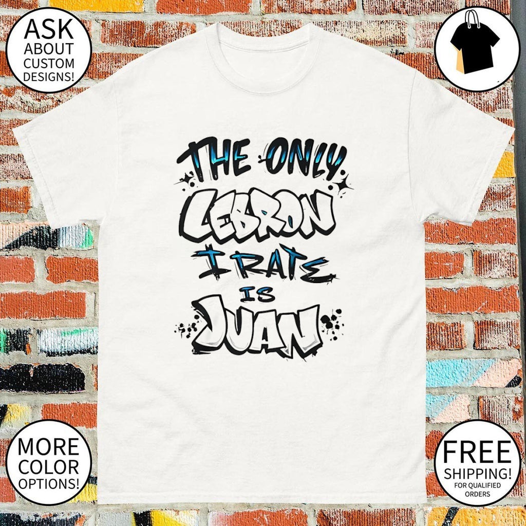 The only LeBron Irate is Juan shirt