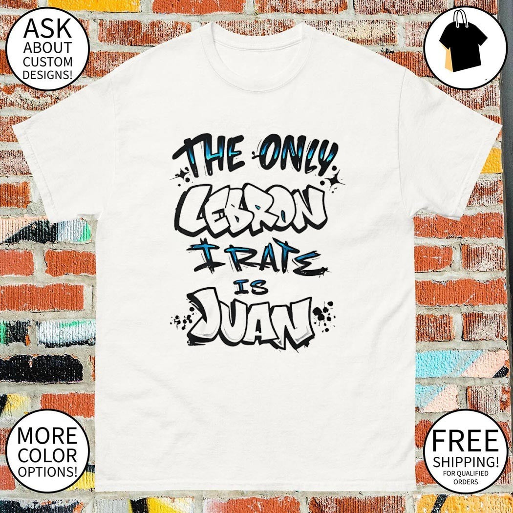The only LeBron Irate is Juan shirt