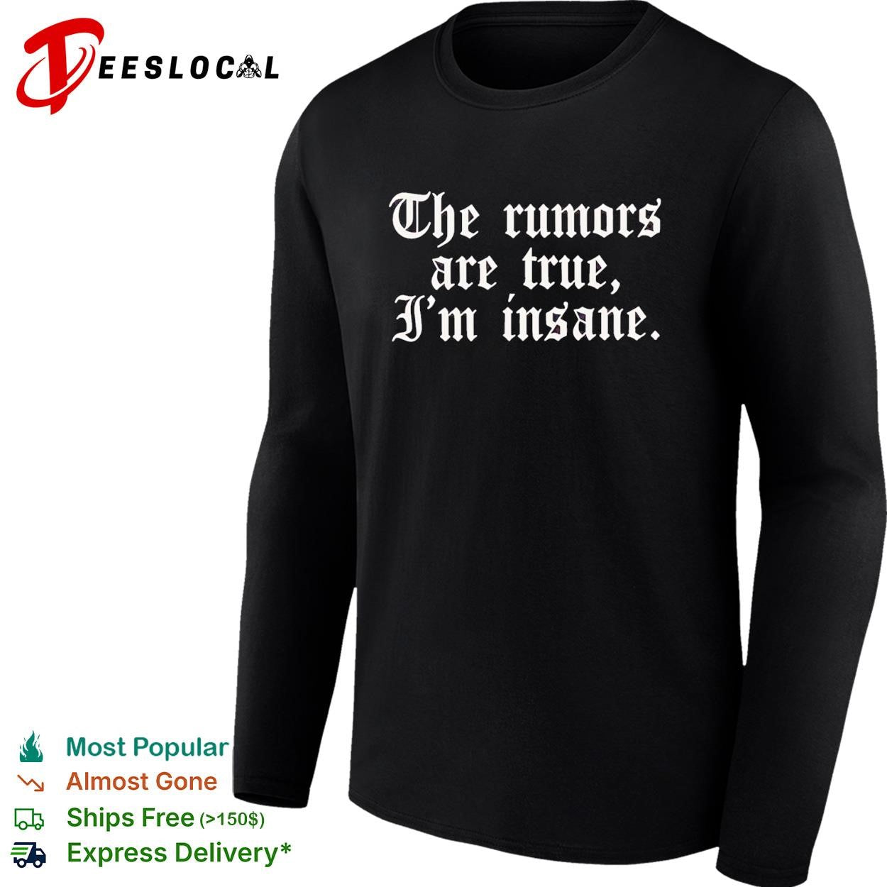 The rumors are true I’m insane gothic lettering funny shirt
