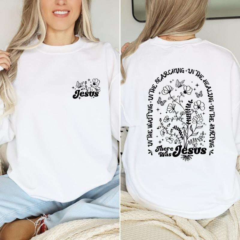 There Was Jesus Hoodie,Wild Flowers Jesus Christ ,Bible Verse T-shirt, sweater Sweatshirt | TeeBloomCo.com