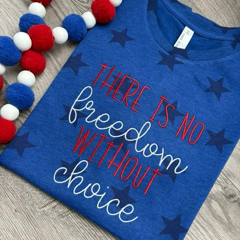 There is no freedom without choice human rights patriotic embroidered tee shirt Hoodie, Sweatshirt | TeeBloomCo.com