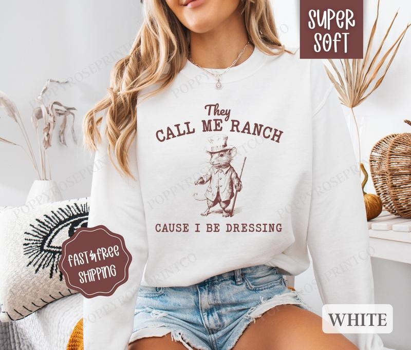 They Call Me Ranch Sweatshirt, Funny Sweater, Women's Crewneck T-Shirts, Hoodie | TeeBloomCo.com
