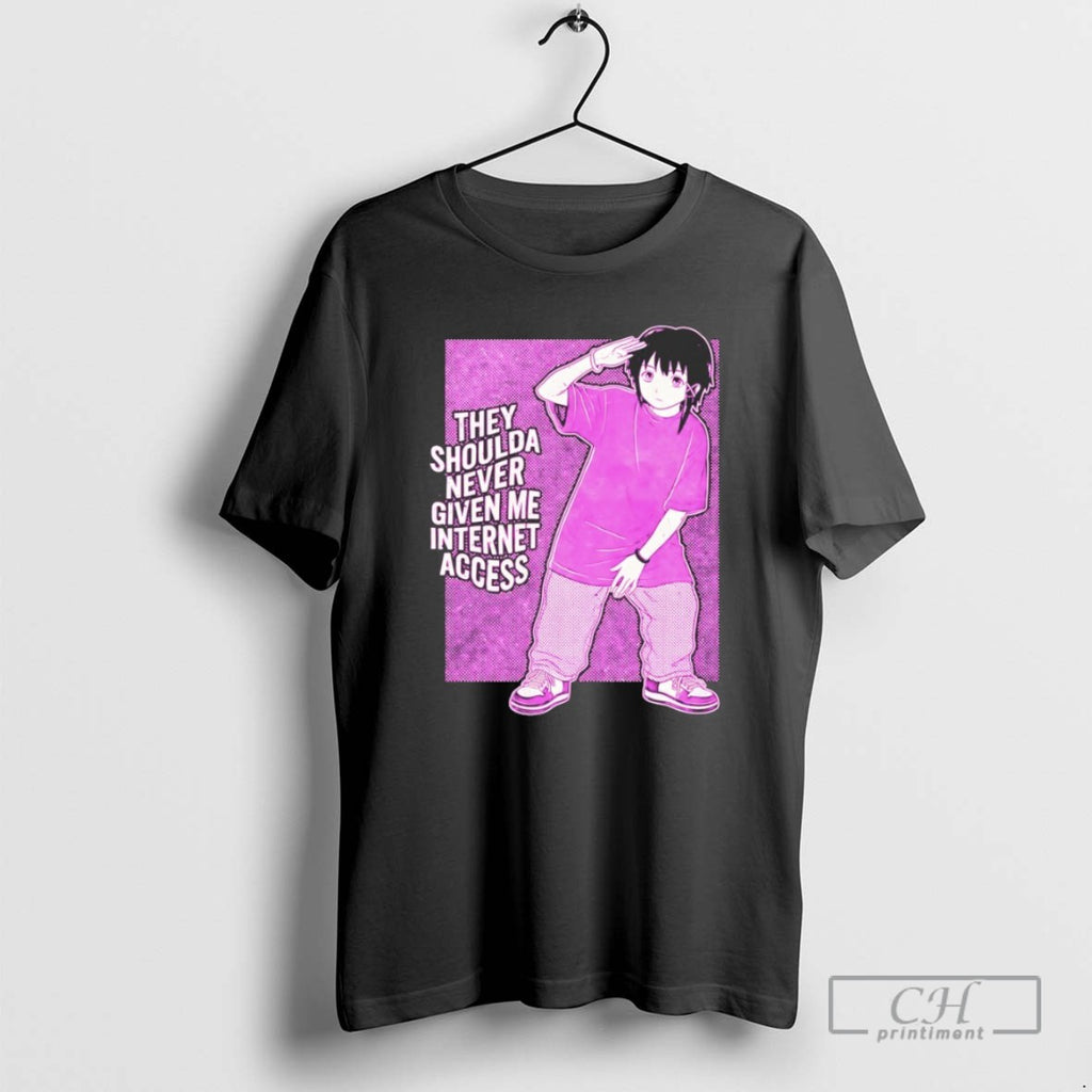 They Shoulda Never Given Me Internet Access T Shirts