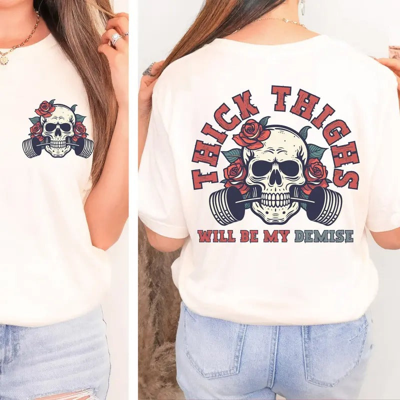 Thick Thighs Will Be My Demise Shirt Gym Pump Cover Funny Gym Shirt Thunder Thighs Shirt Cute Gym Shirt Girl Gym Shirt...